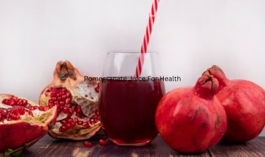 The Benefits Of Pomegranate Juice For Health